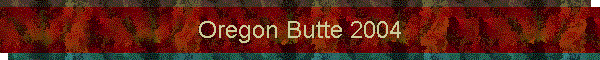 Oregon Butte 2004
